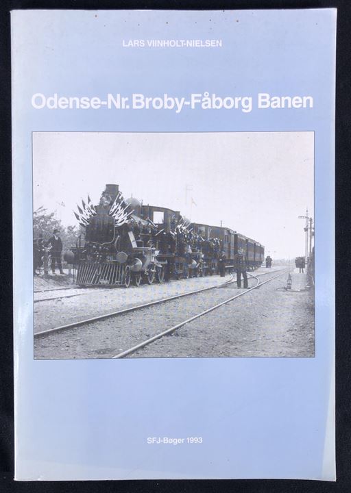 Odense - Nr. Broby - Fåborg Banen af Lars Viinholt-Nielsen. 128 sider illustreret jernbanehistorie. 