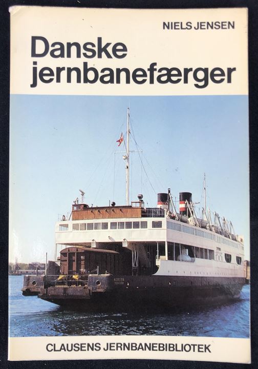 Danske jernbanefærger af Niels Jensen. Jernbane- og søfartshistorie. Clausens Jernbanebibliotek.