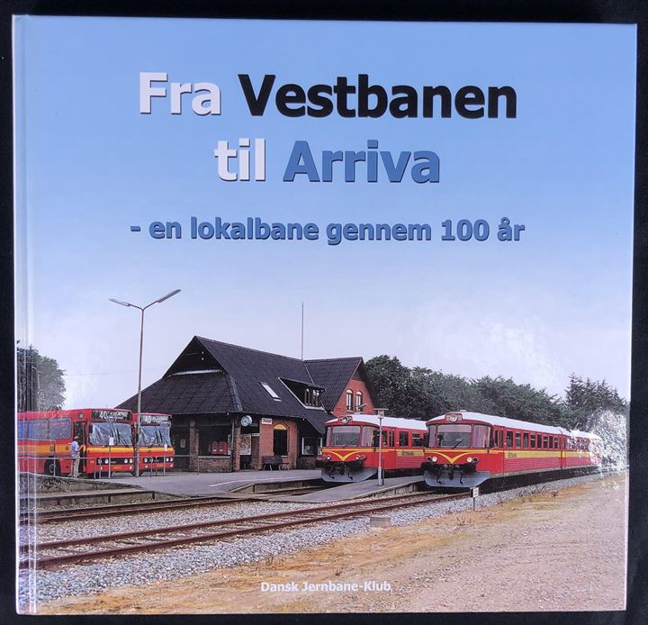 Fra Vestbanen til Arriva - en lokalbane gennem 100 år af Ole-Chr. Munk Plum. 236 sider illustreret jernbanehistorie. 