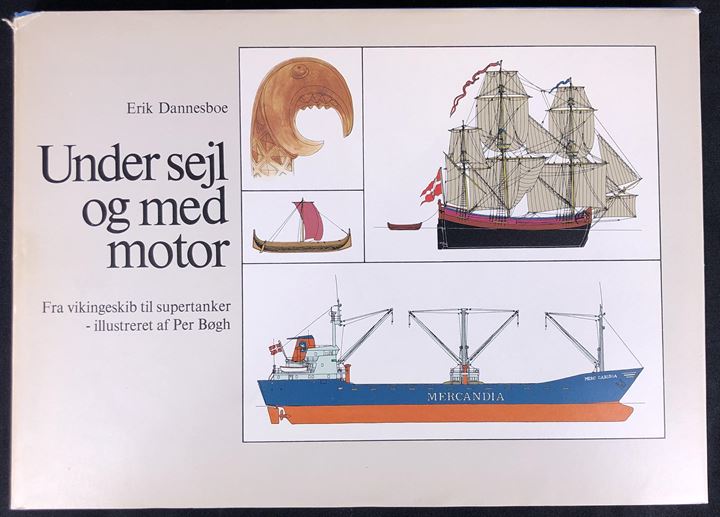 Under sejl og med motor - i kølvandet af dansk skibsfarts historie af Erik Dannesboe og illustreret af Per Bøgh. 96 sider,