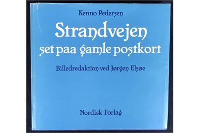 Strandvejen set paa gamle postkort af Kenno Pedersen med billedredaktion ved Jørgen Elsøe. 136 sider illustreret lokalhistorie.