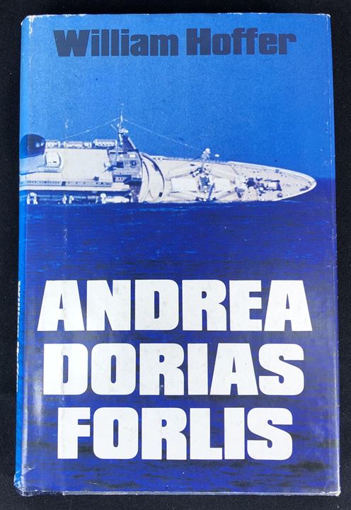 Andrea Dorias Forlis, William Hoffner. 232 sider illustreret beretning om skibsforliset i 1956 hvor den svenske liner Stockholm og italienske Andrea Doria kolliderede i Atlanterhavet udfor New York.