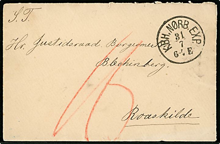 Ufrankeret portobrev med lapidar KBH.NØRB.EXP. d. 31.7.18xx (ca. 1887) til Roskilde. Påskrevet 16 øre porto.
