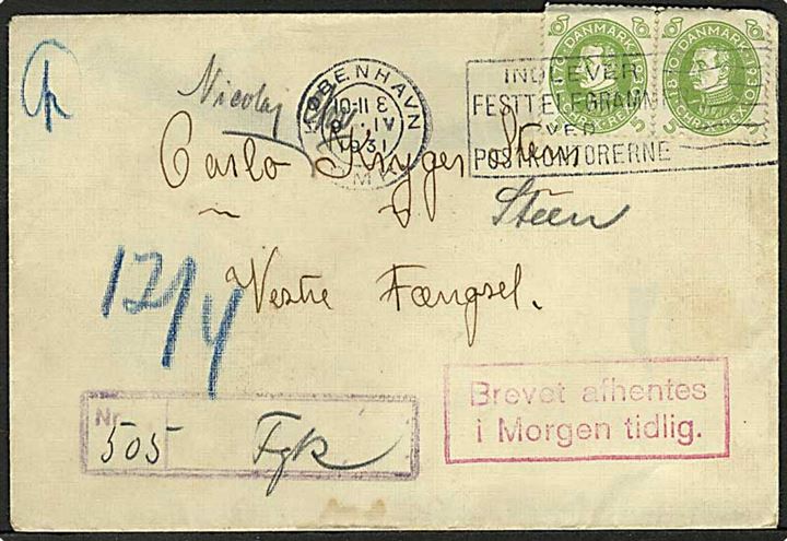 5 øre Chr. X 60 år (2) på lokalbrev i København d. 9.4.1931 til indsat i Vestre Fængsel. Violet fængselscensur og rammestempel: Brevet afhentes i Morgen tidlig.