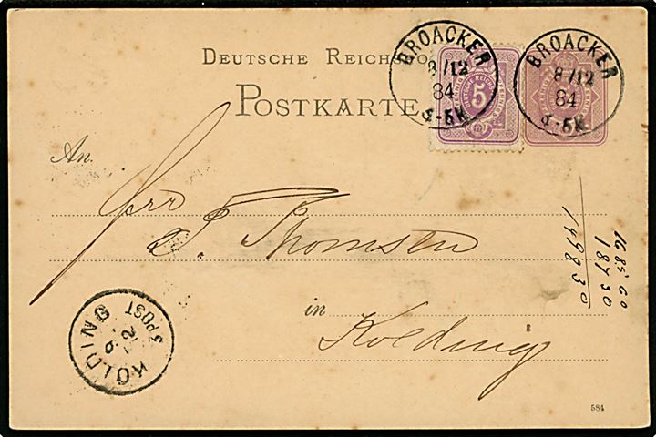 5 pfg. helsagsbrevkort opfrankeret med 5 pfg. Ciffer annulleret med enrings-stempel Broacker d. 8.12.1884 til Kolding, Danmark.