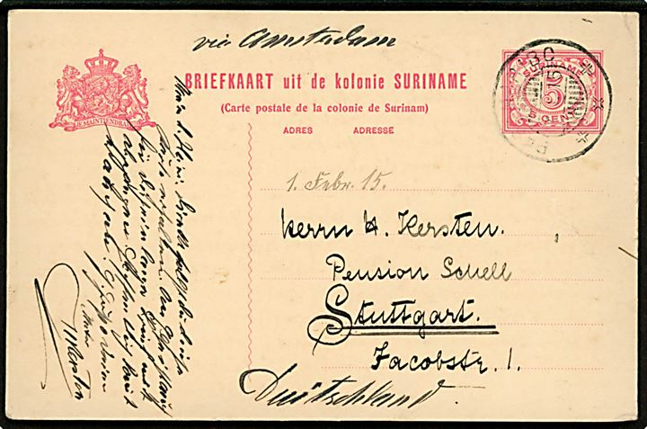5 c. helsagsbrevkort fra Paramaribo d. 7.1.1915 til Stuttgart, Tyskland. Påskrevet via Amsterdam. Ingen tegn på censur.