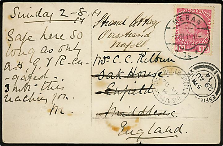 10 h. Franz Joseph på brevkort (Kejser Franz Joseph 1) fra Meran d. 3.8.1914 til Enfield, England - eftersendt. Transit stemplet RET.LR.SECTION LONDON POSTL. SER. d. 28.8.1914. (= Returned Letter Section / London Postal Service). Interessant indhold: Safe here so long as only A.-H., G. & R. engaged (A.-H., G. & R. = Østrig-Ungarn, Tyskland og Rusland). 