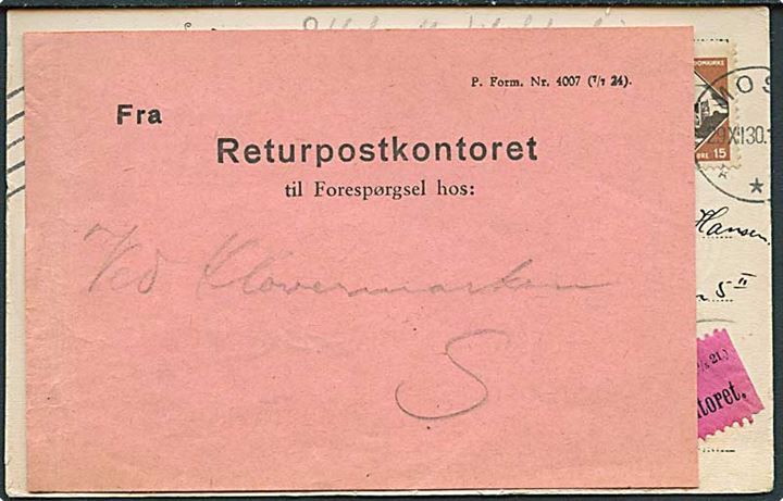 Norsk 15 øre Nidaros frankeret brevkort fra Moss d. 29.12.1930 til København. Utilstrækkelig adresse m. rød etiket: Til Returpostkontoret P.20 (1/5 21) og Fra Returpostkontoret P.Form. Nr. 4007 (7/7 24).