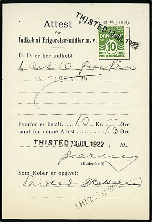10 øre Bølgelinie annulleret med kontorstempel Thisted d. 13.7.1922 som gebyrmærke på Attest for Indkøb af Frigørelsesmidler m.v. - F. Form. Nr. 43 (28/10 1919).
