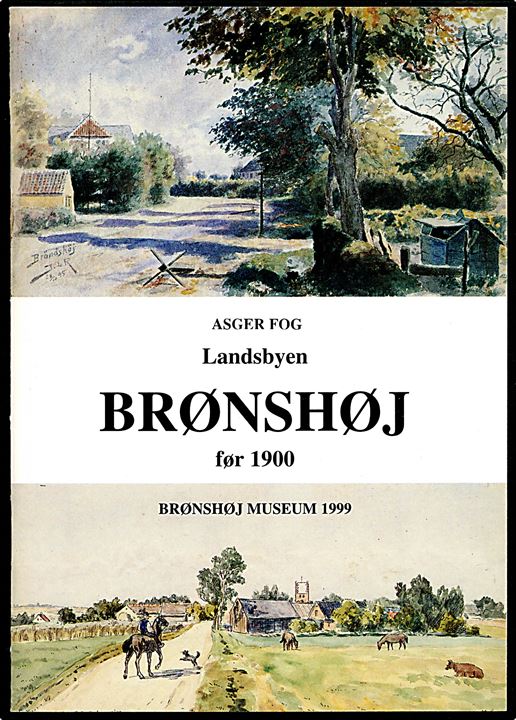 Landsbyen Brønshøj før 1900 af Asger Fog. Brønshøj Museum 32 sider.