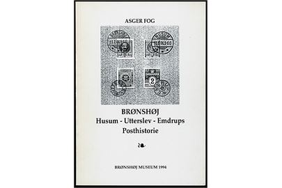 Brønshøj - Husum, Utterslev - Emdrups Posthistorie af Asger Fog. 48 sider illustreret hæfte med omtale af posthistorie og stempler. Brønshøj Museum 1994.