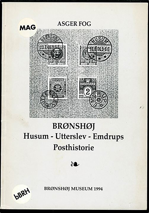 Brønshøj - Husum, Utterslev - Emdrups Posthistorie af Asger Fog. 48 sider illustreret hæfte med omtale af posthistorie og stempler. Brønshøj Museum 1994. Tidl. bibliotekseksempler.