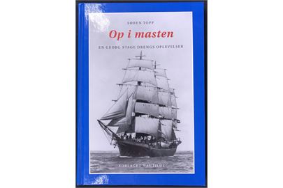 Op i masten - en Georg Stage drengs oplevelser af Søren Topp. 104 sider illustreret søfarts erindringer. 