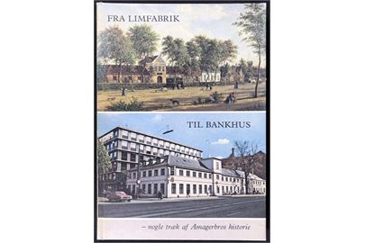 Fra Limfabrik til Bankhus - nogle træk af Amagerbros historie. 94 sider illustreret historie.