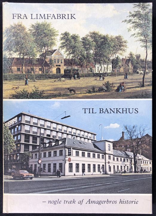Fra Limfabrik til Bankhus - nogle træk af Amagerbros historie. 94 sider illustreret historie.