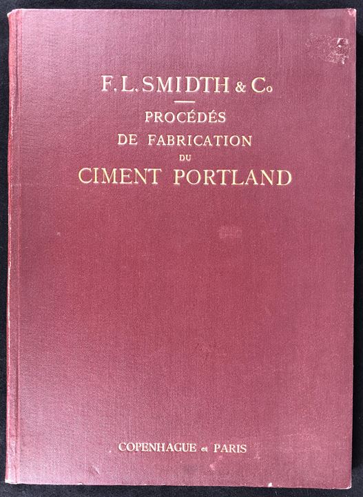Procédés de fabrication du Ciment Portland, F. L. Schmidt & Co. 130 sider fransksproget beskrivelse af Portland Cements produktion og internationale fabrikker. 