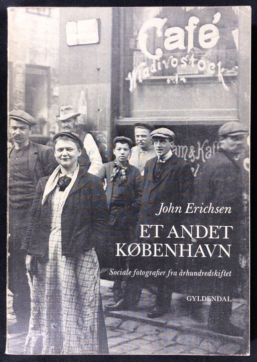 Et andet København - Sociale fotografier fra århundredeskiftet af John Erichsen. 169 sider billedbog.