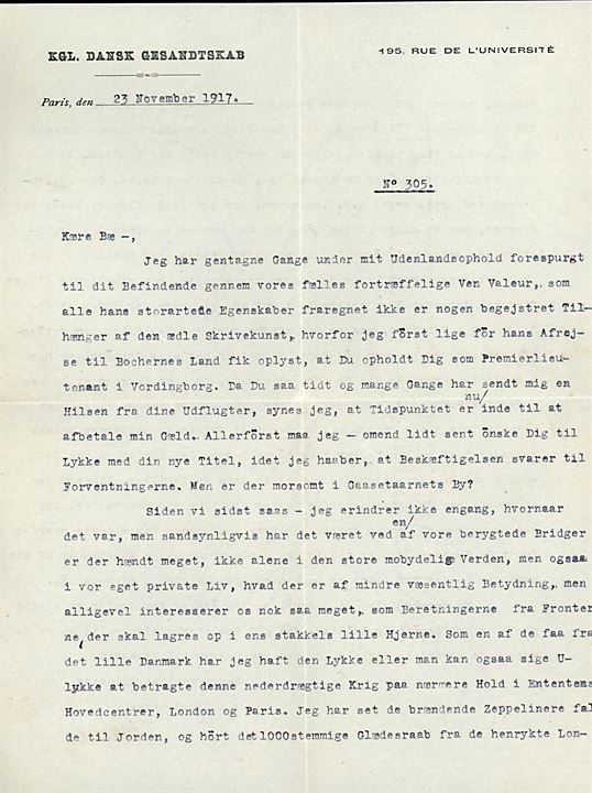 Ufrankeret fortrykt kuvert med langt indhold fra dansk diplomat ved den danske ambassade i Frankrig dateret d. 23.11.1917 til Premierlieutnant Sv. Hammerich. Vordingborg. Interessant indhold som bl.a. omtaler overværelse at nedskydning af Zeppelin over London. Uvist hvordan brevet er blevet befordret. 