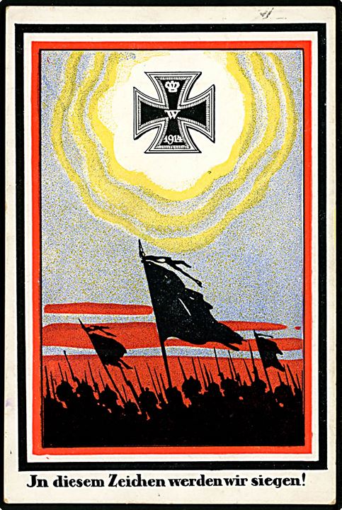 Propaganda: Jn diesem Zeichen werden wir siegen!. Anvendt som ufrankeret feltpost fra Flensburg 1917.