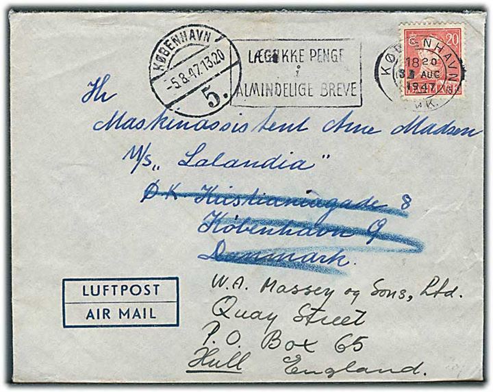 20 øre Chr. X på luftpostbrev fra København d. 3.8.1947 til sømand ombord på M/S Lalandia via rederiet ØK i København - eftersendt til Hull, England. Ikke udtakseret i porto.