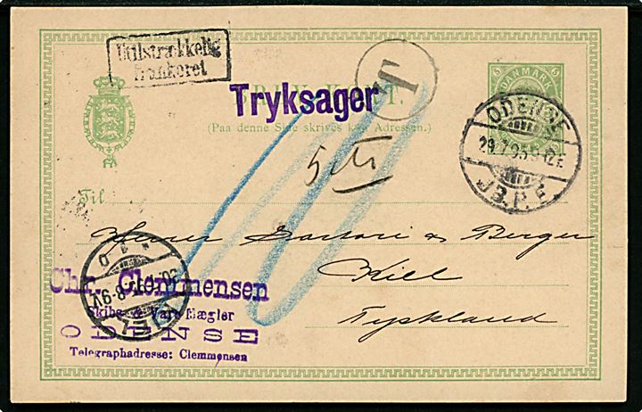 5 øre Våben helsagsbrevkort sendt som tryksag fra Odense d. 29.7.1895 til Kiel, Tyskland. Rammestempel Utilstrækkelig frankeret og T-stempel, samt udtakseret i 10 pfg. tysk porto.