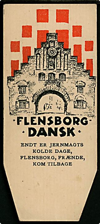 Valdemar Setoft: Flensborg Dansk - endt er jernmagts kolde dage, Flensborg, Frænde, kom Tilbage. Lille agitationsmærke med Flensburg Nørreport, samme motiv benyttet til agitationsplakat 1920. U/no.