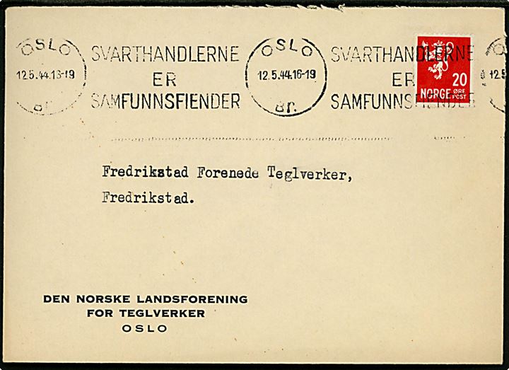 20 øre Løve på brev annulleret med TMS Svarthandlerne er Samfunnsfiender/Oslo d. 12.5.1944 til Frederikstad.