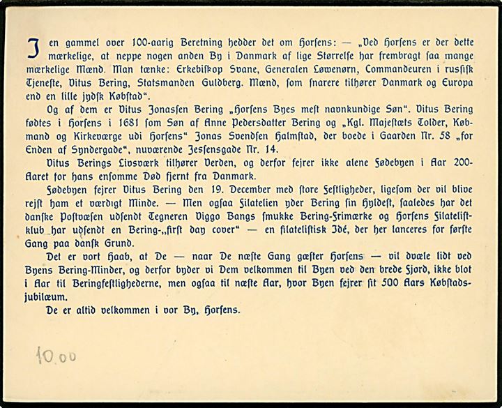 10 øre Vitus Bering udg. på fortrykt jubilæumskort annulleret med særstempel Horsens * Vitus Berings Fødeby * d. 19.12.1941 til Dagnæs pr. Horsens. Stemplet på 200 års dagen for Vitus Berings døde i 1741.