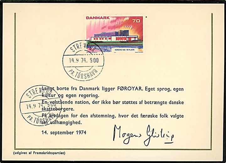 70 øre Nordens Hus med prægetryk FØROYAR og stemplet Strendur pr. Tórshavn d. 14.9.1974 på propagandakort (dansk) fra Fremskridtspartiet underskrevet: Mogens Glistrup.