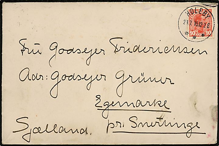 10 øre Chr. X på brev annulleret med brotype IIIb Holeby *** d. 24.7.1915 til Egmarke pr. Snertinge.