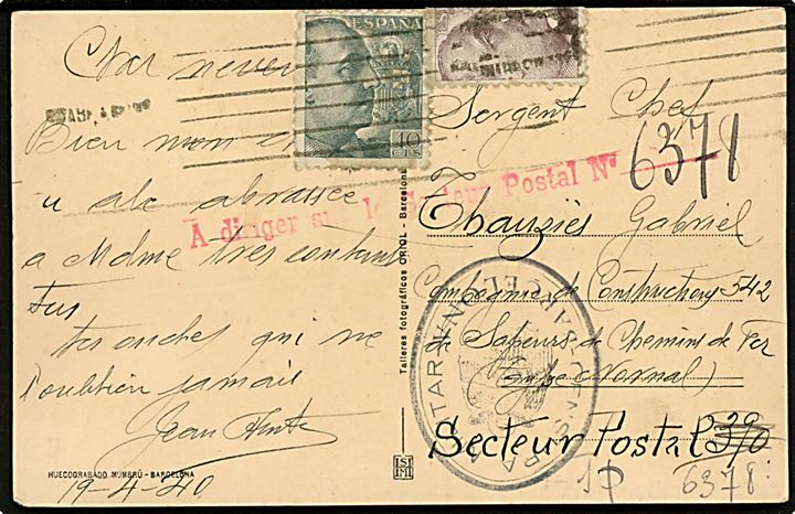 5 cts. (ombøjet) og 40 cts. Franco på brevkort fra Barcelona d. 19.4.1940 til særlig fransk feltpostadresse Secteur Postal 390 (= benyttet af sikkerhedsgrunde på feltpost som sendes til/fra udlandet) og omadresseret med stempel: A diriger sur le Secteur Postale No.... tilføjet 6378. Spansk censur fra Barcelona. 