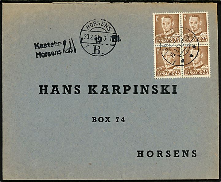 25 øre Fr. IX i fireblok på brev fra Silkeborg d. 19.2.1951 til Horsens. Sort stempel Kassebrev Horsens og sidestemplet brotype Vc Horsens B. d. 20.2.1951.