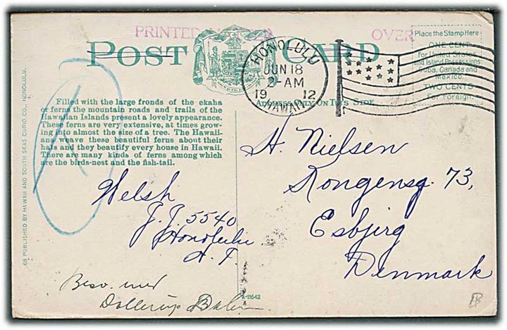 Amerikansk 1 cent på billedside af brevkort sendt som tryksag stemplet Honolulu på Hawaii d. 18.6.1912 til Esbjerg, Danmark. Påskrevet T med blåkridt, men ikke  udtakseret i porto.