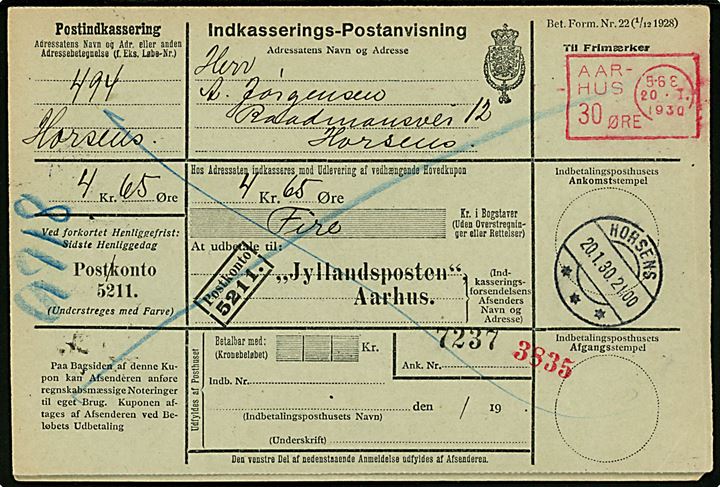 30 øre blanketmaskinstempel Aarhus d. 20.1.1930frankeret retur Indkasserings-Postanvisning fra Jyllandsposten til Horsens. 