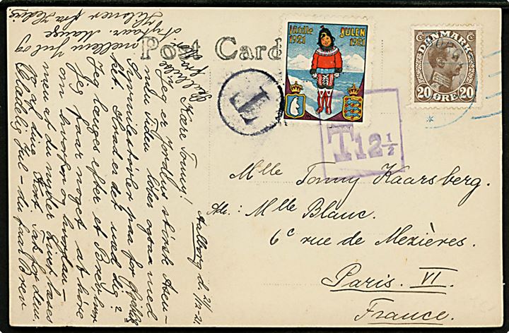20 øre Chr. X og Julemærke 1921 på underfrankeret brevkort annulleret med BLÅT båndmaskinstempel i Aalborg d. 21.12.1921 til Paris, Frankrig. Sort “T” og violet “T12½” portostempler. God kombination.