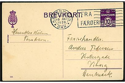 10 øre helsagsbrevkort (fabr. 131) dateret i Thorshavn d. 6.7.1939 og annulleret med skibs-TMS København *OMK.* / “Fra Færøerne” d. 10.7.1939 til Viborg. 