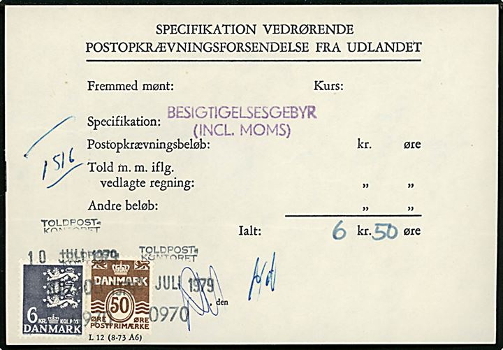 50 øre Bølgelinie og 6 kr. Rigsvåben annulleret med trodat stempel Toldpost-Kontoret d. 10.7.1979 som besigtigelsesgebyr (incl. moms) på Specifikation vedrørende postopkrævningsforsendelse fra udlandet - L12 (8-73 A6).