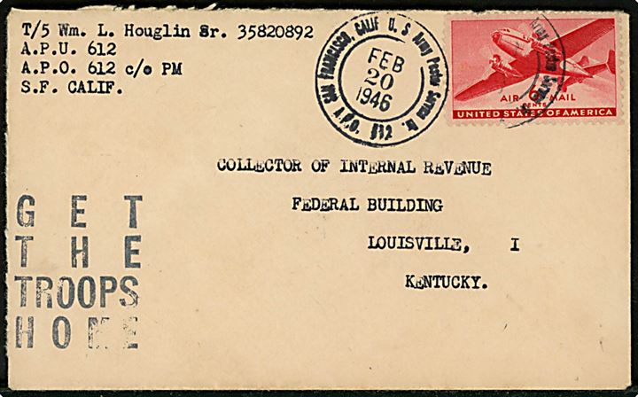 6 cents Transport på luftpostbrev annulleret San Francisco, Calif. U. S. Army Postal Service Br. A.P.O. 612 (= Fuchu, Japan) d. 20.2.1946 til Louisville, USA. Sort propaganda stempel GET THE TROOPS HOME. 