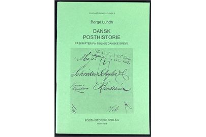 Dansk Posthistorie - Påskrifter på tidlige danske breve af Børge Lundh. 40 sider. Posthistoriske Studier 3, Posthistorisk Forlag.