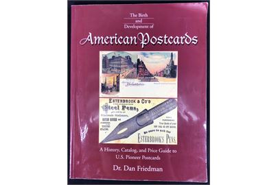 The Birth and Development of American Postcards af Dr. Dan Friedman. En historisk gennemgang, håndbog, katalog og prisliste over tidlige amerikanske postkort. 380 sider. 