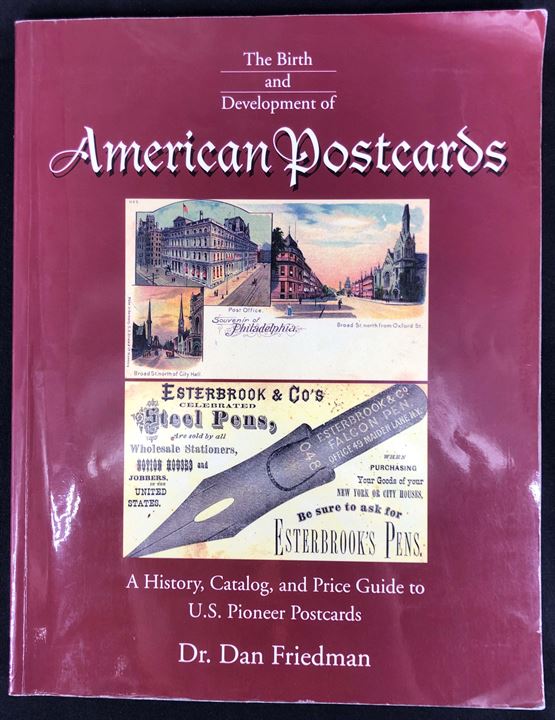 The Birth and Development of American Postcards af Dr. Dan Friedman. En historisk gennemgang, håndbog, katalog og prisliste over tidlige amerikanske postkort. 380 sider. 