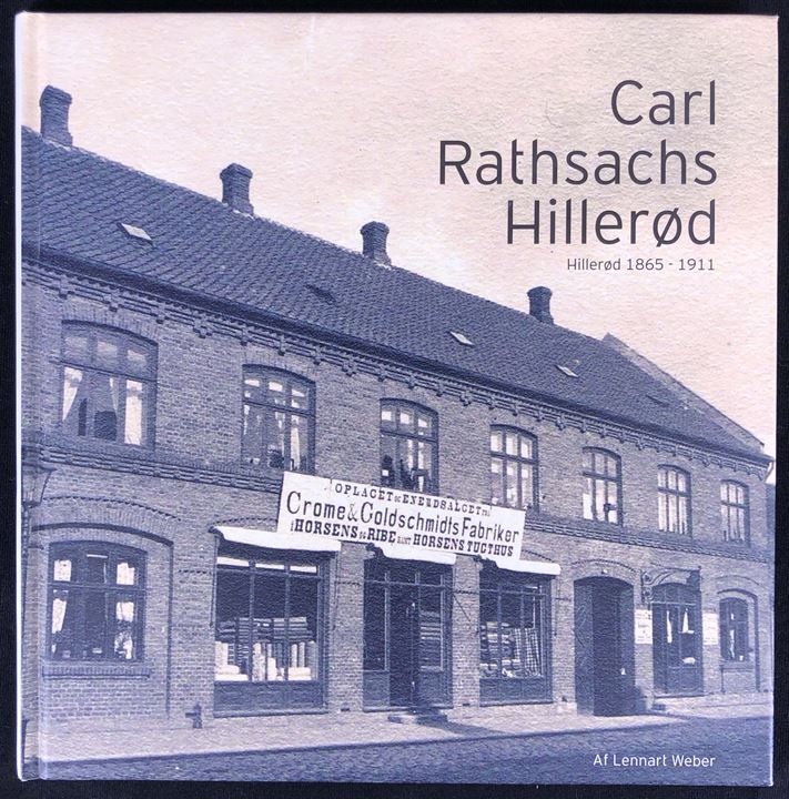 Carl Rathsachs Hillerød - 1865-1911 af Lennart Weber. Historien om en Hillerød fotograf. 97 sider.