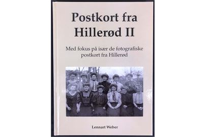 Postkort fra Hillerød II – med fokus på de fotografiske postkort af Lennart Weber. 212 sider illustreret gennemgang. 