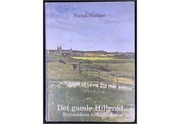 Det gamle Hillerød. Bysvendens fortællinger af Svend Nielsen. 326 sider illustreret lokalhistorie.