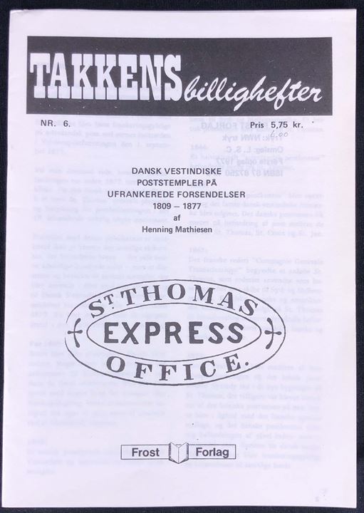 Dansk Vestindiske poststempler på ufrankerede forsendelser 1809-1877 af Henning Mathiesen. 20 sider. Takkens Billighæfte no. 6.