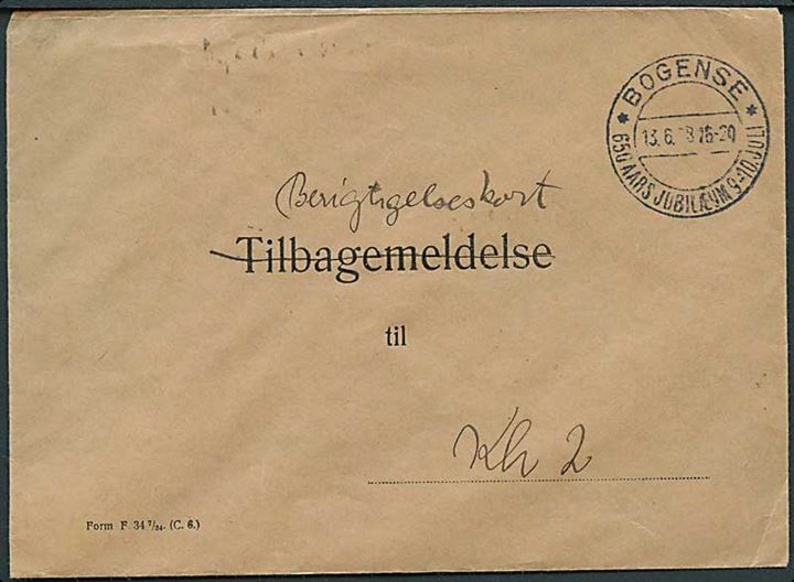 Ufrankeret postsag Tilbagemeldelse til (Form. F.34 7/34. (C.6.)) med særstempel Bogense * 650 aars Jubilæum 9-10 Juli * d. 13.6.1938 til København.