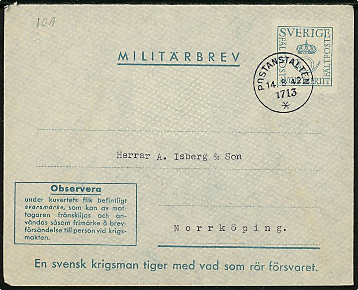 Militärbrev fra Krigssjukhuset i Kiruna stemplet Postanstalten 1713* (= Kiruna) d. 14.8.1942 til Norrköping. Vedhængende ubenyttet svarmærke.
