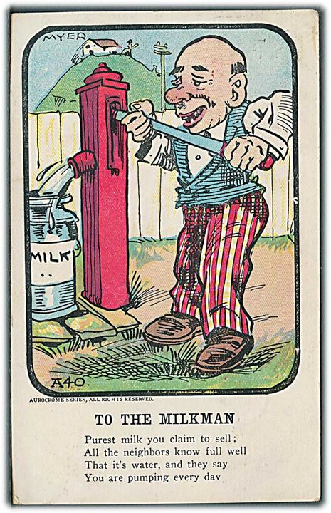 Myer: To the milkman. Purest milk you claim to sell; All the neighbors know full well. That it's Water, and they say You are pumping every day. Aurocrome serie A40.