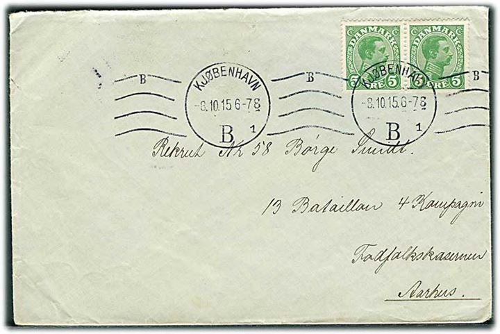 5 øre Chr. X i parstykke på brev fra Kjøbenhavn d. 8.10.1915 til rekrut ved 13. Bataillon 4. Kompagni, Fodfolkskasernen i Aarhus.
