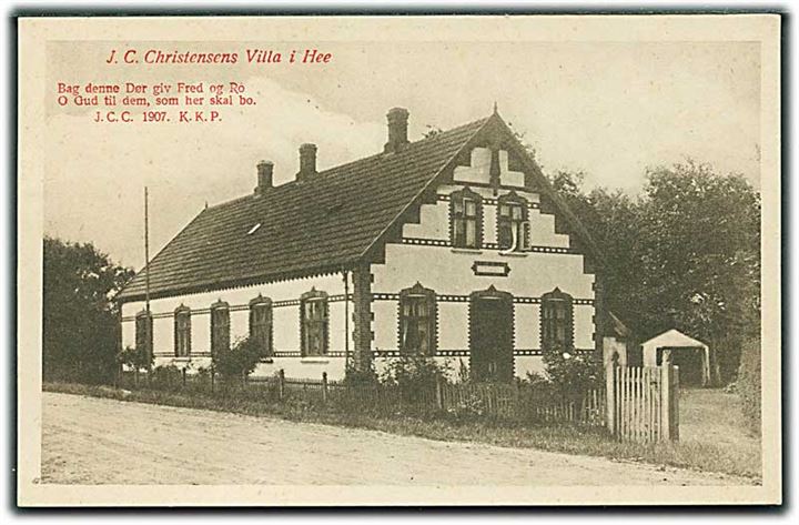 J. C. Christensens Villa i Hee. Bag denne Dør giv Fred og Ro O Gud til dem, som her skal bo. J. C. C. 1907. K. K. P. Stenders no. 58620.